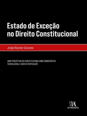 cover image of Estado de Exceção no Direito Constitucional- Uma Perspetiva do Constitucionalismo Democrático
